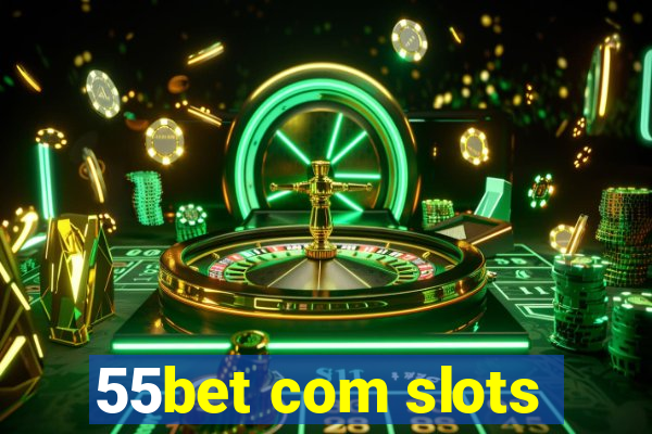 55bet com slots